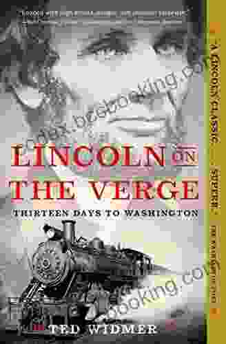 Lincoln On The Verge: Thirteen Days To Washington