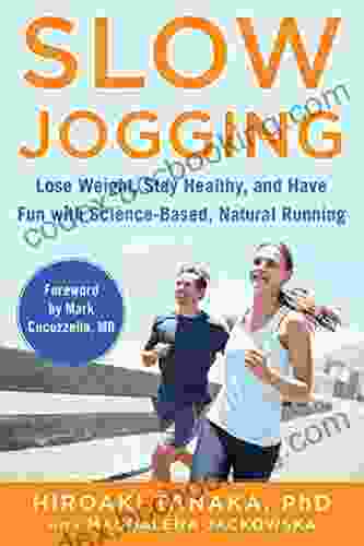 Slow Jogging: Lose Weight Stay Healthy And Have Fun With Science Based Natural Running