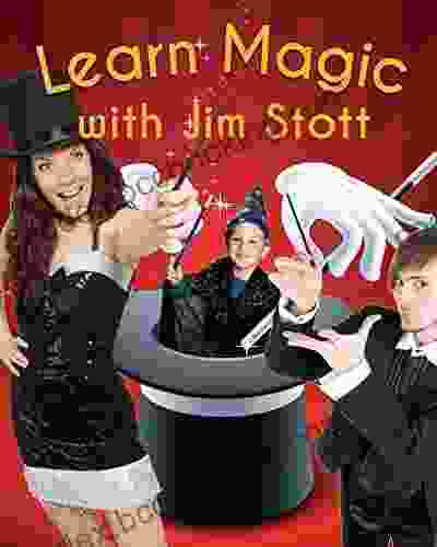 Learn Magic With Jim Stott: Magic For Beginners And Kids 5 And Up Plus Magic For Grownups