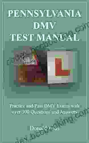 PENNSYLVANIA DMV TEST MANUAL : Practice And Pass DMV Exams With Over 300 Questions And Answers