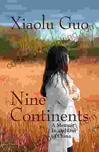 Nine Continents: A Memoir In And Out Of China