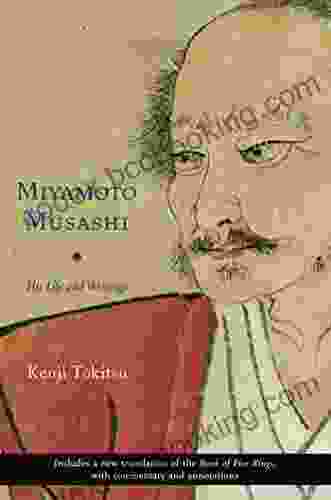 Miyamoto Musashi: His Life And Writings