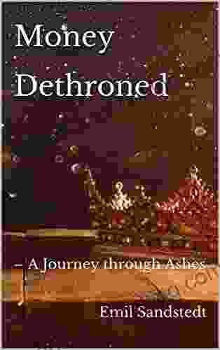 Money Dethroned: A Journey Through Ashes