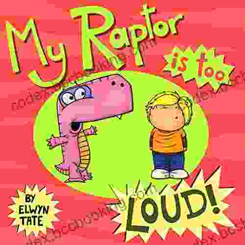 My Raptor Is Too Loud (The My Dinosaur 6)