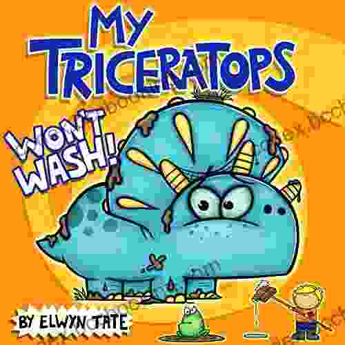 My Triceratops Won T Wash (The My Dinosaur 5)