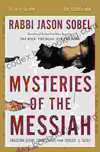 Mysteries Of The Messiah Study Guide: Unveiling Divine Connections From Genesis To Today