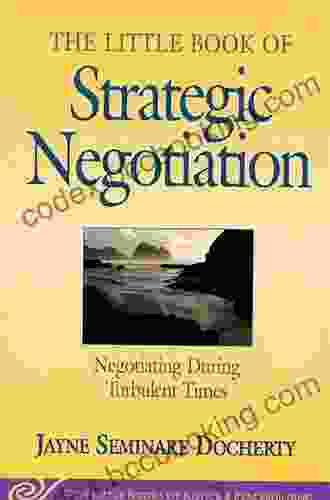 Little Of Strategic Negotiation: Negotiating During Turbulent Times (Little Of Justice Peacebuilding)