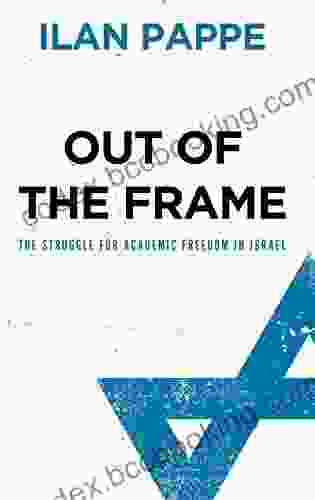 Out Of The Frame: The Struggle For Academic Freedom In Israel