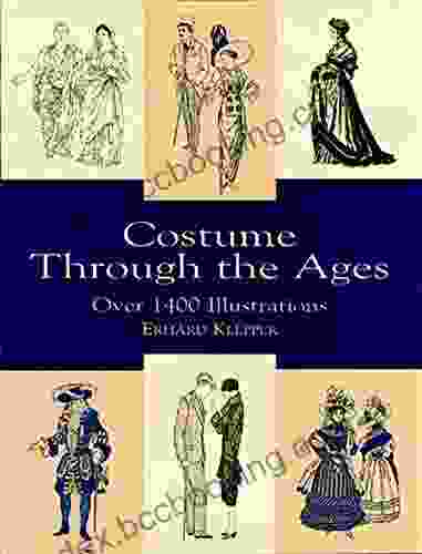 Costume Through The Ages: Over 1400 Illustrations (Dover Fashion And Costumes)