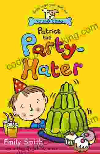 Patrick The Party Hater Emily Smith
