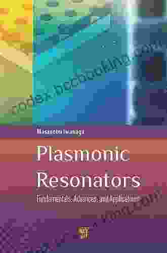 Plasmonic Resonators: Fundamentals Advances And Applications