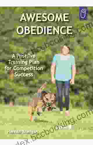 Awesome Obedience: A Positive Training Plan For Competition Success