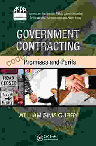 Government Contracting: Promises And Perils (ASPA In Public Administration And Public Policy)