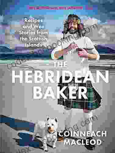 The Hebridean Baker: Recipes And Wee Stories From The Scottish Islands (Pride Month Gift From Scottish Tiktok Sensation)