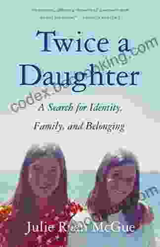 Twice A Daughter: A Search For Identity Family And Belonging