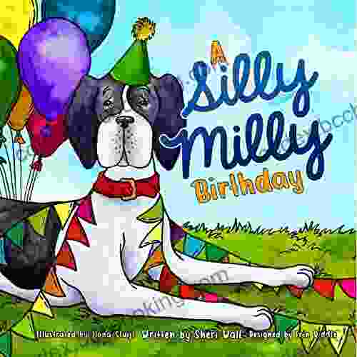 A Silly Milly Birthday: Celebrate A Special Day With A Really Big Dog (The Silly Milly The Dane Collection)