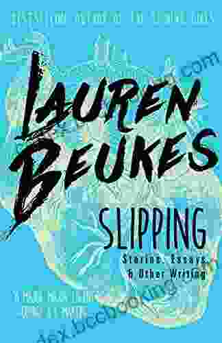 Slipping: Stories Essays Other Writing