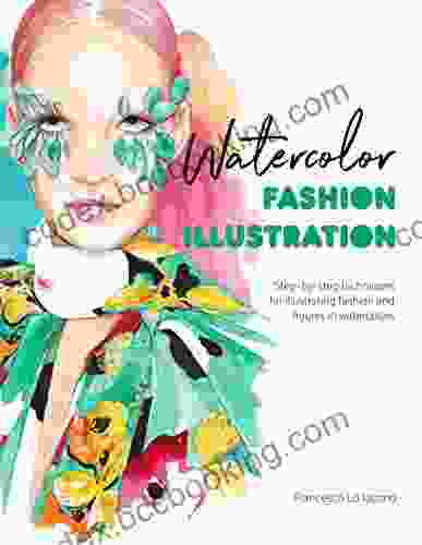 Watercolor Fashion Illustration: Step By Step Techniques For Illustrating Fashion And Figures In Watercolors