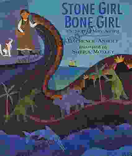 Stone Girl Bone Girl: The Story Of Mary Anning Of Lyme Regis