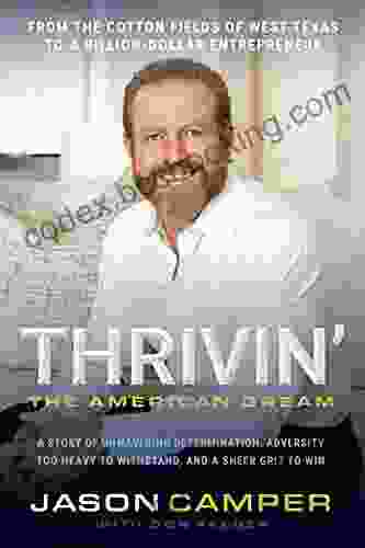 Thrivin : The American Dream: A Story Of Unwavering Determination Adversity Too Heavy To Withstand And A Sheer Grit To Win