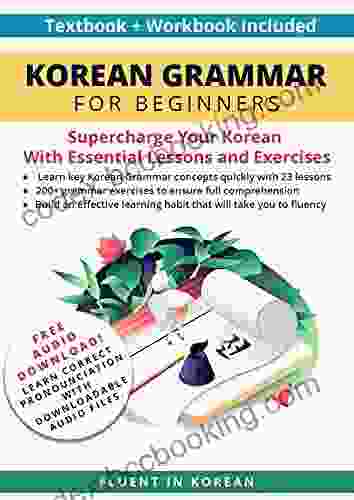 Korean Grammar For Beginners Textbook + Workbook Included: Supercharge Your Korean With Essential Lessons And Exercises (Learn Korean For Beginners 1)