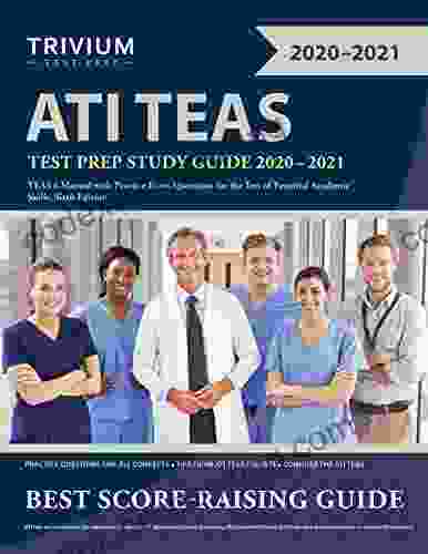 ATI TEAS Test Prep Study Guide 2024: TEAS 6 Manual With Practice Exam Questions For The Test Of Essential Academic Skills Sixth Edition