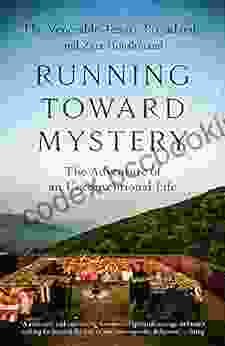 Running Toward Mystery: The Adventure Of An Unconventional Life