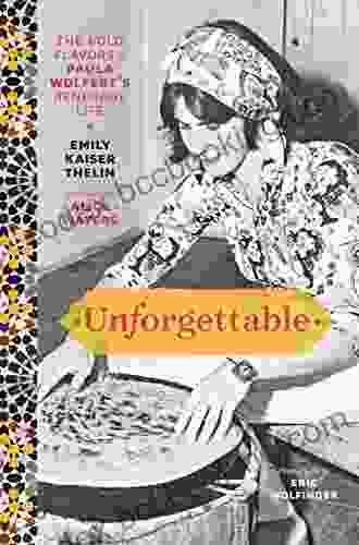 Unforgettable: The Bold Flavors Of Paula Wolfert S Renegade Life