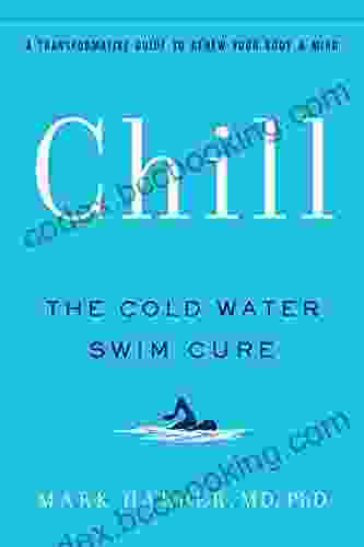 Chill: The Cold Water Swim Cure A Transformative Guide To Renew Your Body And Mind