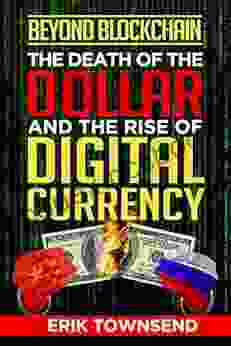 Beyond Blockchain: The Death Of The Dollar And The Rise Of Digital Currency