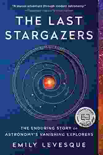 The Last Stargazers: The Enduring Story Of Astronomy S Vanishing Explorers