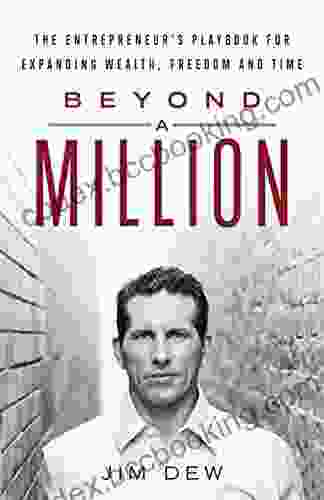 Beyond A Million: The Entrepreneur S Playbook For Expanding Wealth Freedom And Time