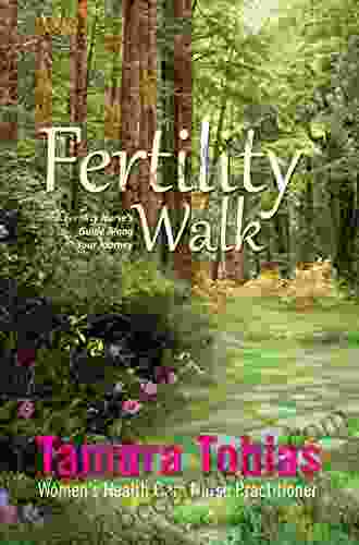 Fertility Walk: A Fertility Nurse S Guide Along Your Journey