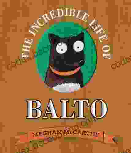 The Incredible Life Of Balto