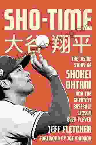 Sho Time: The Inside Story Of Shohei Ohtani And The Greatest Baseball Season Ever Played
