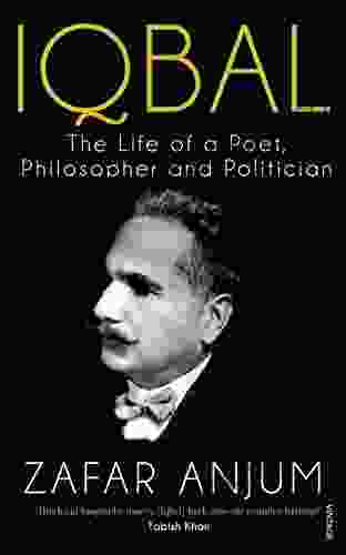 Iqbal: The Life Of A Poet Philosopher And Politician