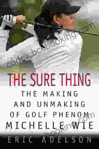 The Sure Thing: The Making And Unmaking Of Golf Phenom Michelle Wie