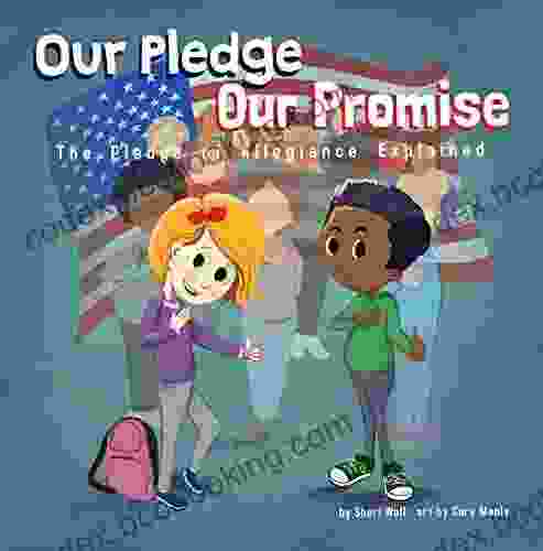 Our Pledge Our Promise: The Pledge Of Allegiance Explained
