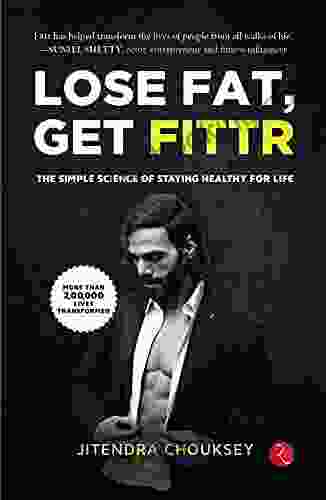 LOSE FAT GET FITTR: THE SIMPLE SCIENCE OF STAYING HEALTHY FOR LIFE