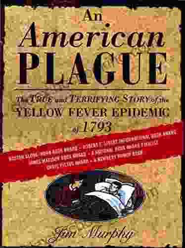 An American Plague: The True And Terrifying Story Of The Yellow Fever Epidemic Of 1793 (Newbery Honor Book)