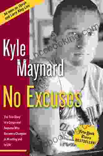 No Excuses: The True Story Of A Congenital Amputee Who Became A Champion In Wrestling And In Life