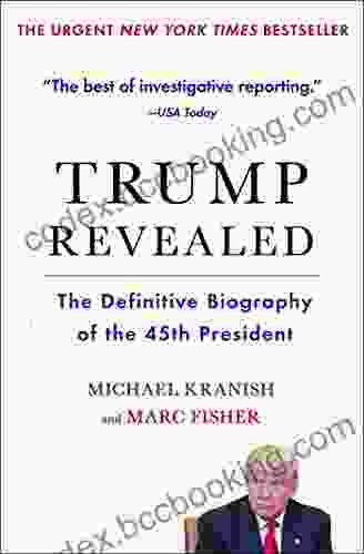 Trump Revealed: The Definitive Biography Of The 45th President