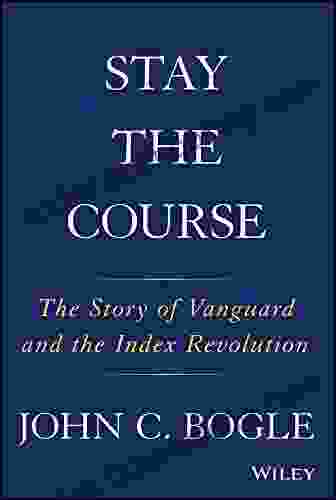 Stay The Course: The Story Of Vanguard And The Index Revolution