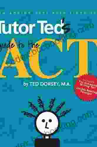 Tutor Ted S Guide To The ACT
