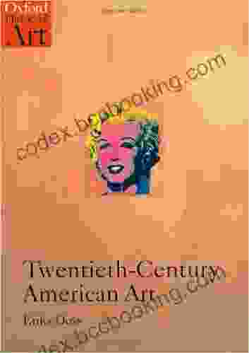 Twentieth Century American Art (Oxford History Of Art)