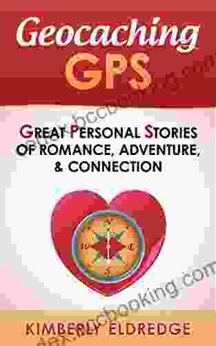 Geocaching GPS: Great Personal Stories Of Romance Adventure Connection