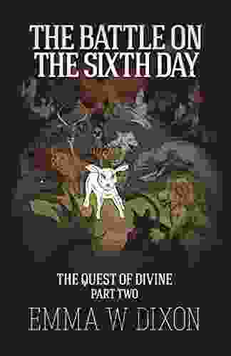 The Battle On The Sixth Day: (An Action Adventure Story) (The Quest Of Divine 2)