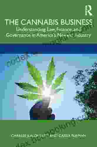 The Cannabis Business: Understanding Law Finance And Governance In America S Newest Industry