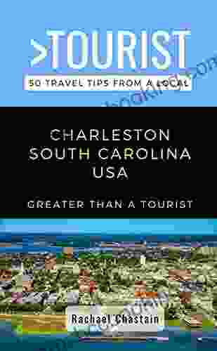 Greater Than A Tourist Charleston South Carolina USA : 50 Travel Tips From A Local (Greater Than A Tourist United States 53)