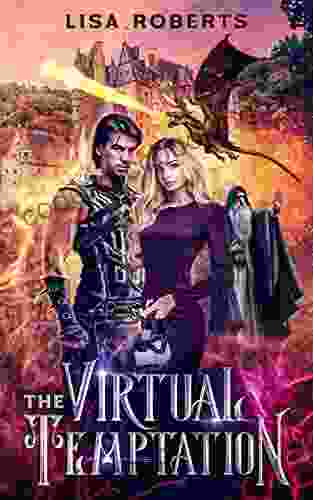 The Virtual Temptation: Young Adult Fantasy Romance Novella About A World Of Love Dragons Kings And Virtual Reality